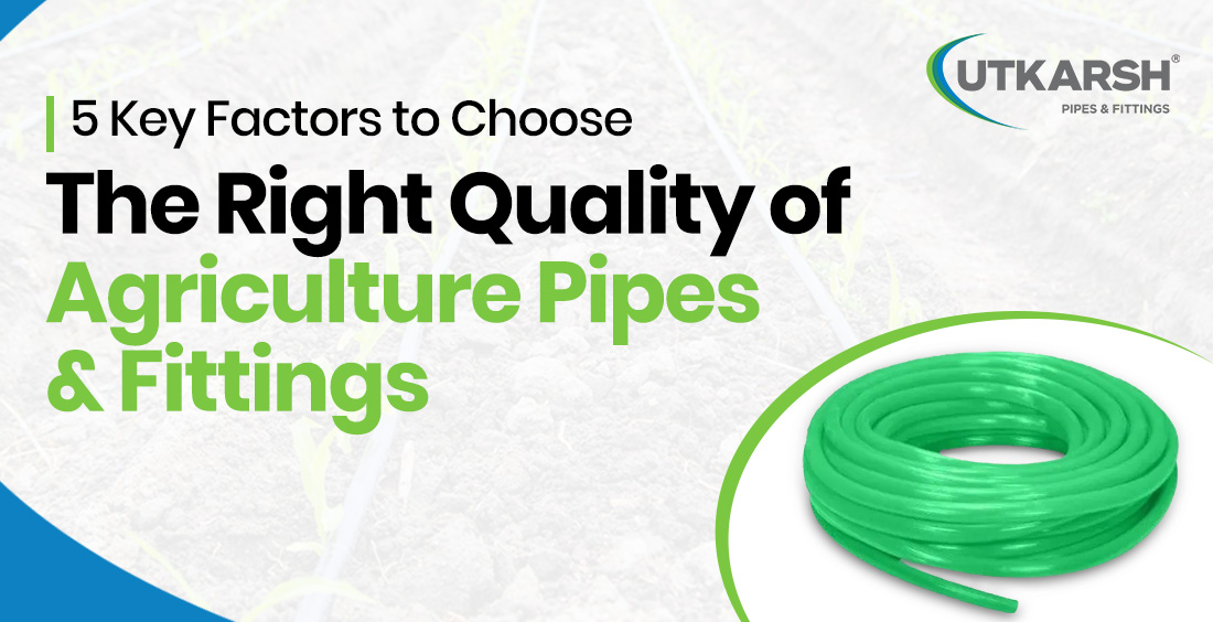 Key factors to select high-quality agriculture pipes and fittings