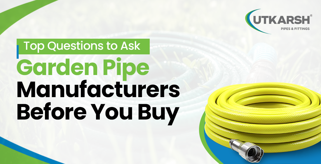 Questions to Ask Before You Buy Garden Pipes