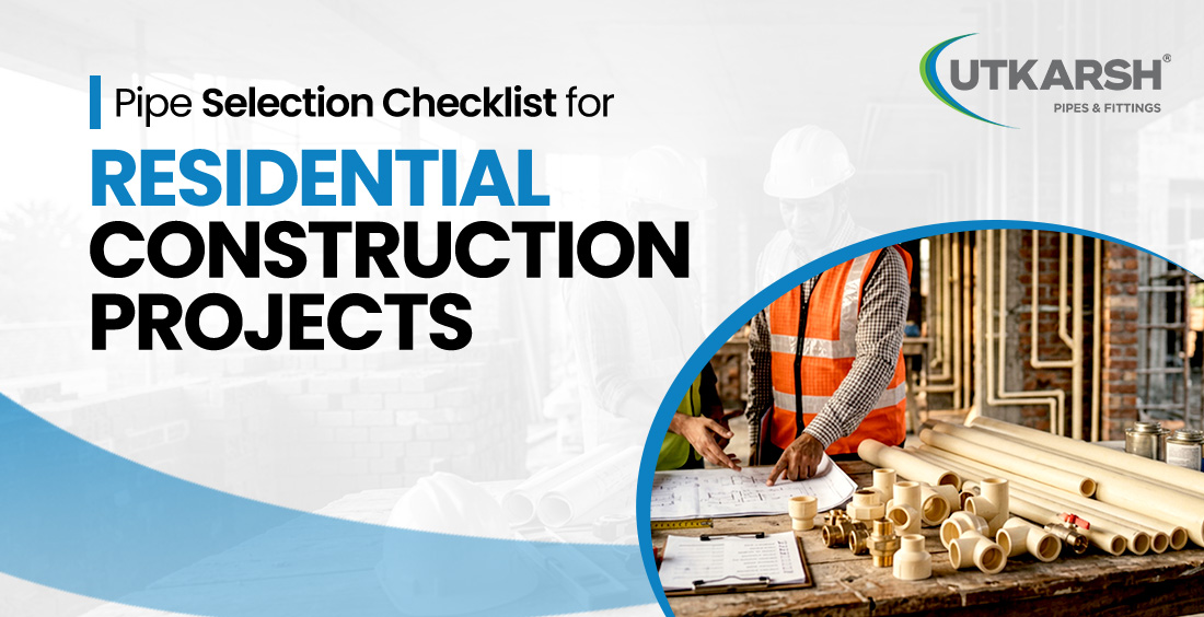 Pipe Selection Checklist for Residential Construction Projects