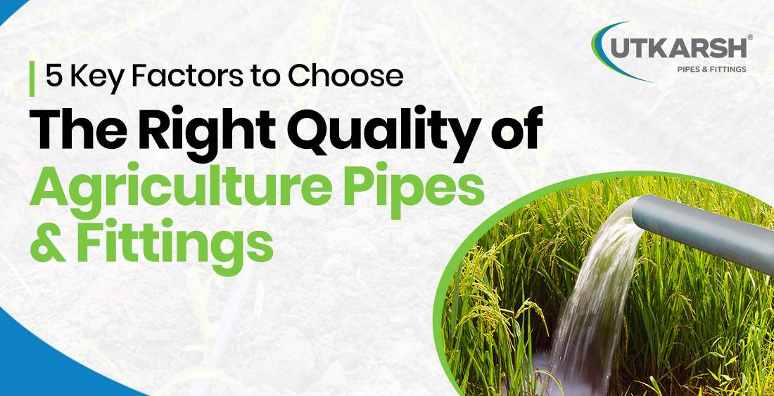 Key factors to select high-quality agriculture pipes and fittings