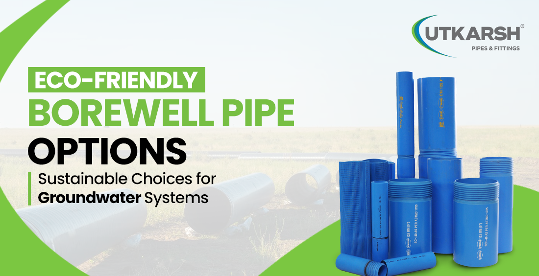 Eco-Friendly Borewell Pipes