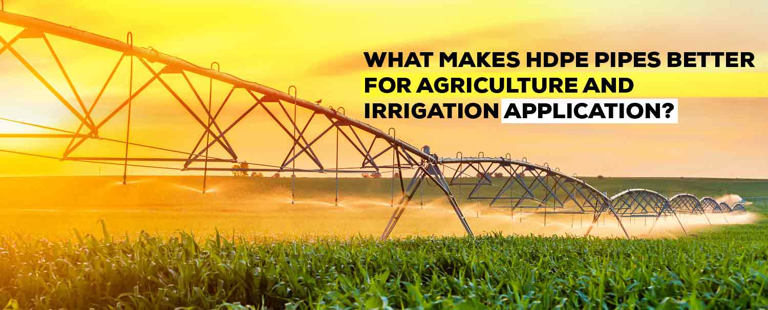 HDPE pipes better for agriculture and irrigation HDPE pipes better for agriculture and irrigation