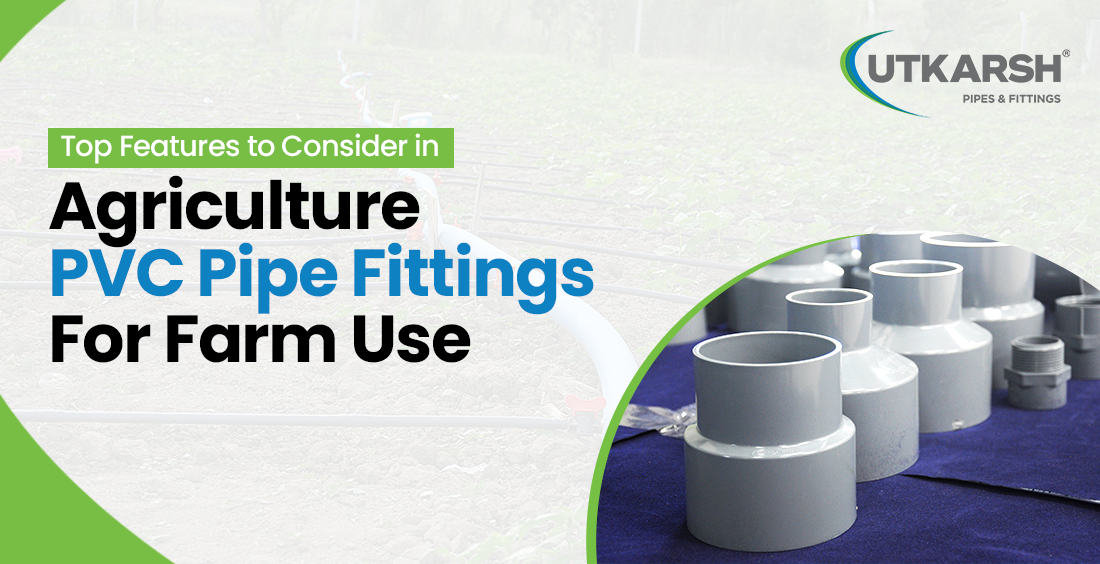 Agriculture PVC Pipes Features