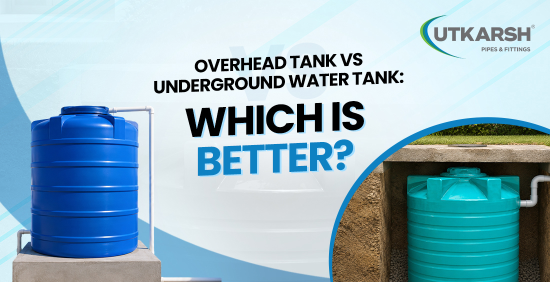 Overhead Water Tank vs Underground Water Tank: Which Is Better?