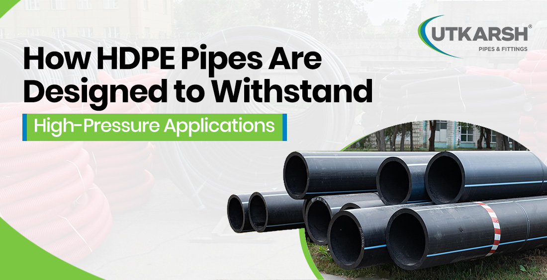How HDPE pipes are designed to withstand high-pressure applications in water and industrial systems