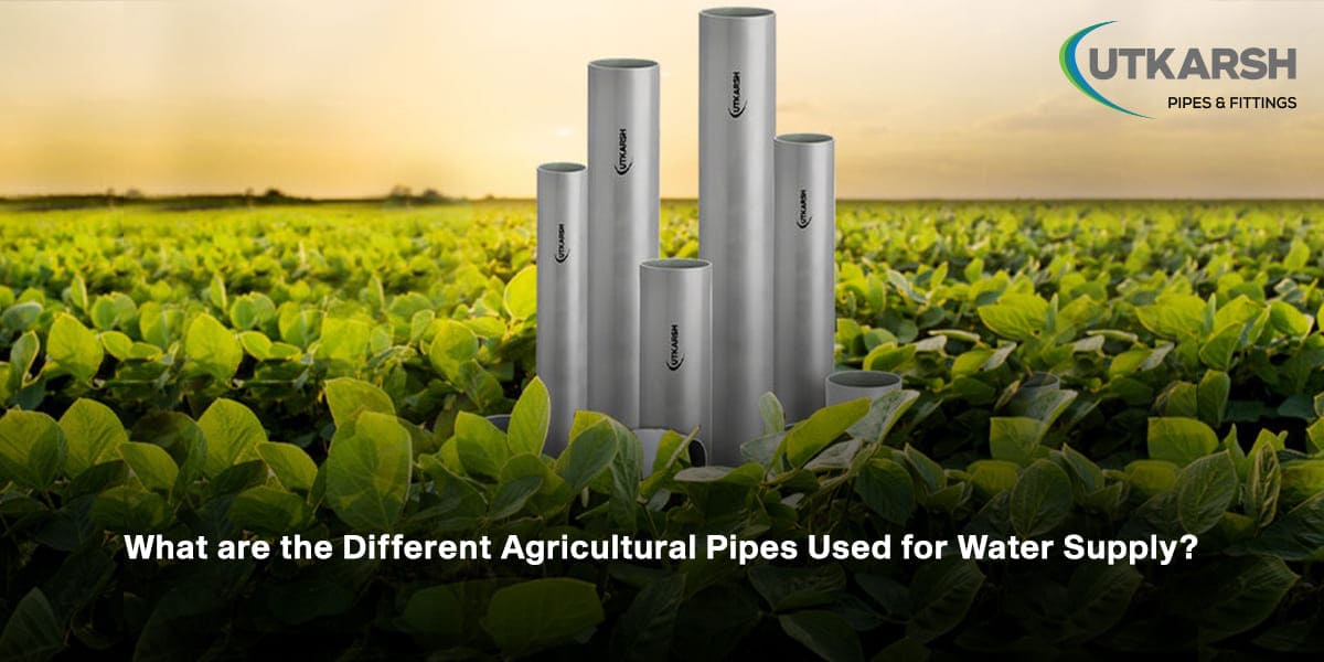 What Are The Different Agricultural Pipes Used For Water Supply?