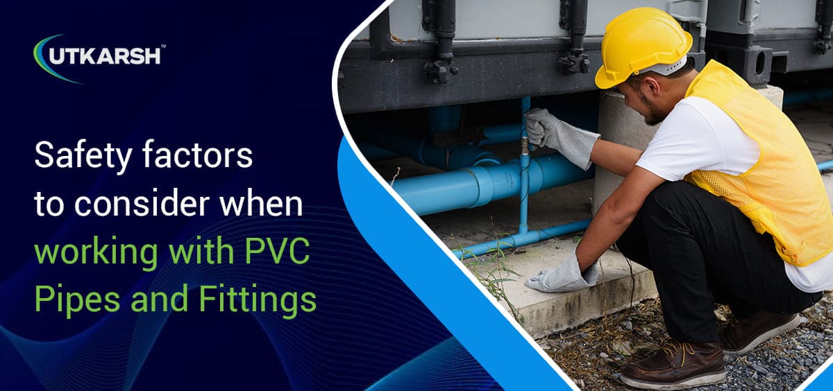 Safety factors to consider when working with PVC pipes and fittings 