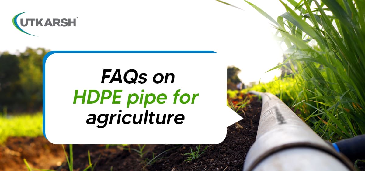 FAQs on HDPE pipe for agriculture 