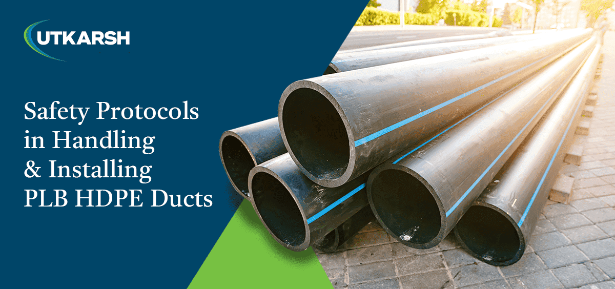 Safety protocols in handling and installing PLB HDPE ducts 