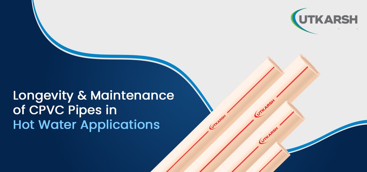 Longevity and maintenance of CPVC pipes in hot water applications