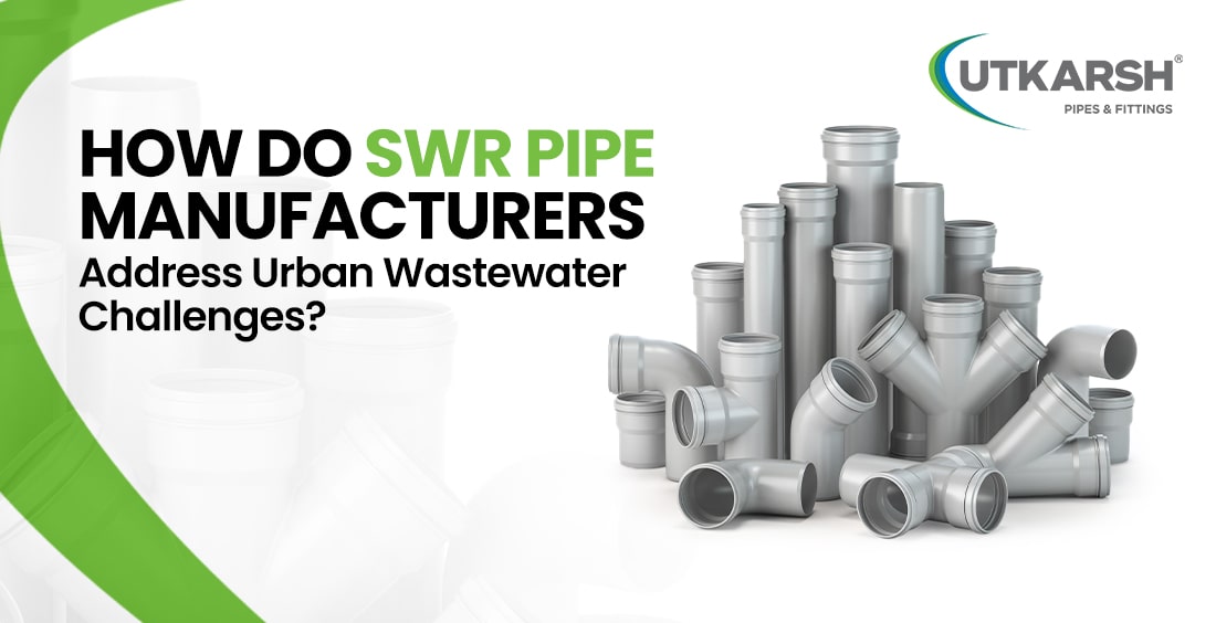 SWR Pipes for Efficient Urban Wastewater Challenges